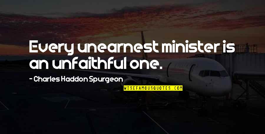 Supplanting Title Quotes By Charles Haddon Spurgeon: Every unearnest minister is an unfaithful one. Supplanting Title Quotes By Charles Haddon Spurgeon: Every unearnest minister is an unfaithful one.