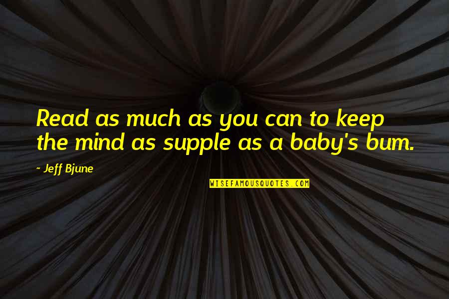 Supple Quotes By Jeff Bjune: Read as much as you can to keep