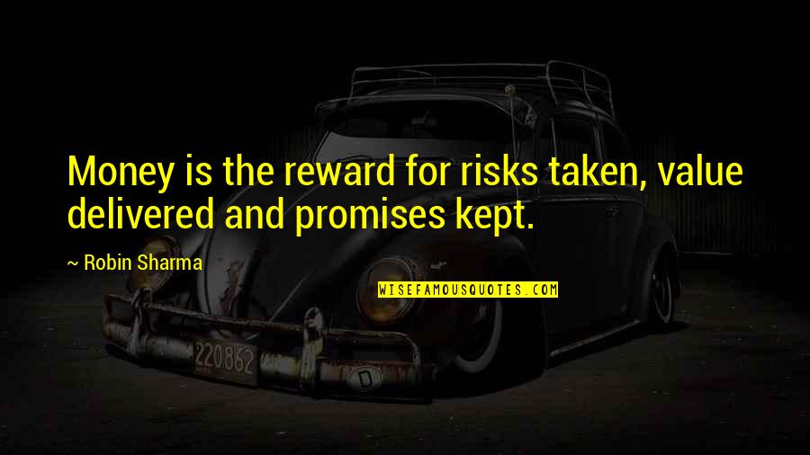 Supplementary Exam Quotes By Robin Sharma: Money is the reward for risks taken, value