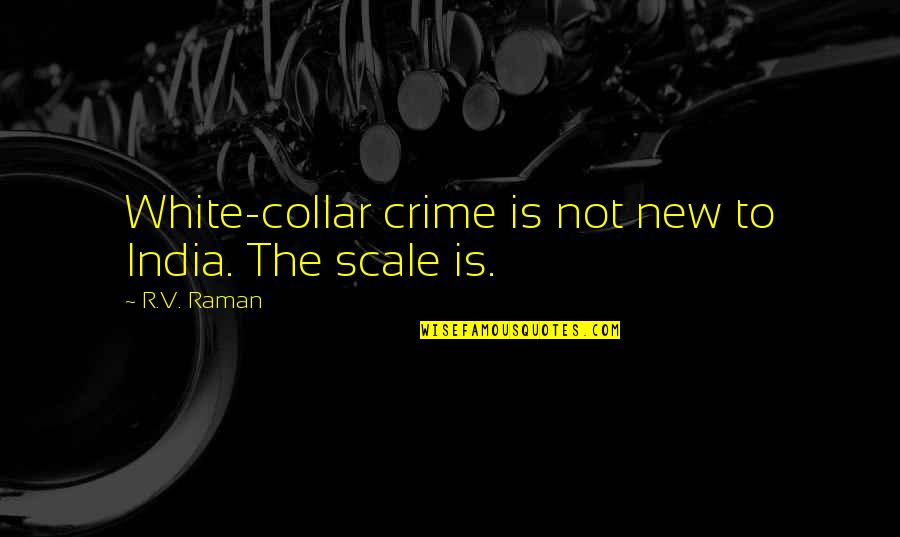 Suppliance Quotes By R.V. Raman: White-collar crime is not new to India. The