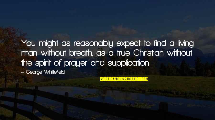 Supplication Quotes By George Whitefield: You might as reasonably expect to find a