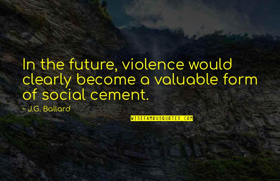 Supplied Wholesale Quotes By J.G. Ballard: In the future, violence would clearly become a