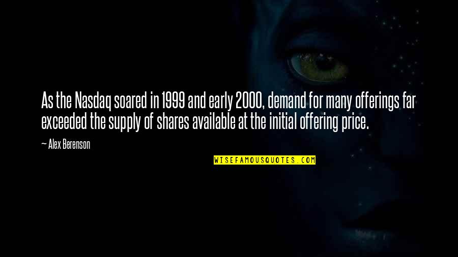 Supply And Demand Quotes By Alex Berenson: As the Nasdaq soared in 1999 and early