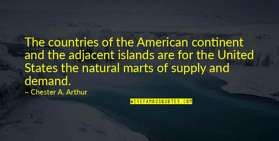 Supply And Demand Quotes By Chester A. Arthur: The countries of the American continent and the