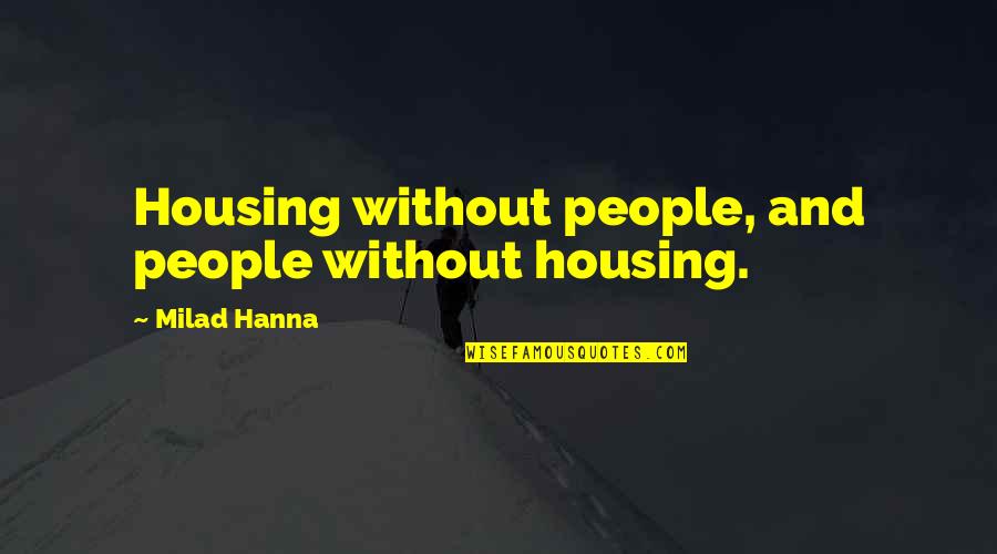 Supply And Demand Quotes By Milad Hanna: Housing without people, and people without housing.