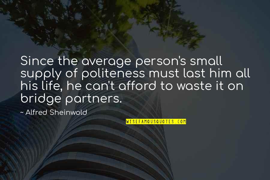 Supply Quotes By Alfred Sheinwold: Since the average person's small supply of politeness