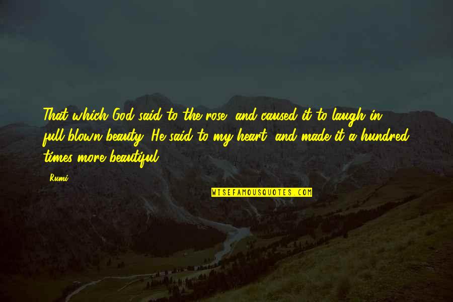 Supporing Quotes By Rumi: That which God said to the rose, and