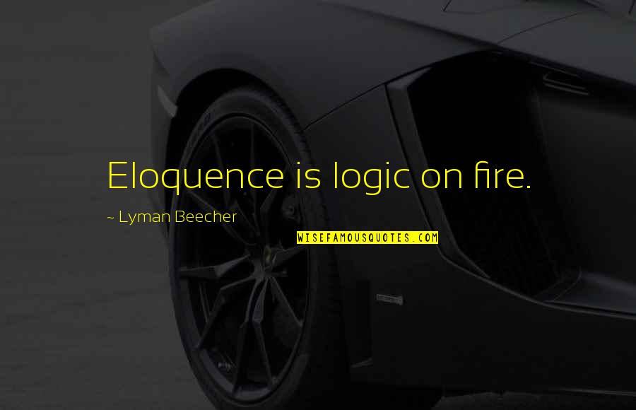 Support And Comfort Quotes By Lyman Beecher: Eloquence is logic on fire. Support And Comfort Quotes By Lyman Beecher: Eloquence is logic on fire.