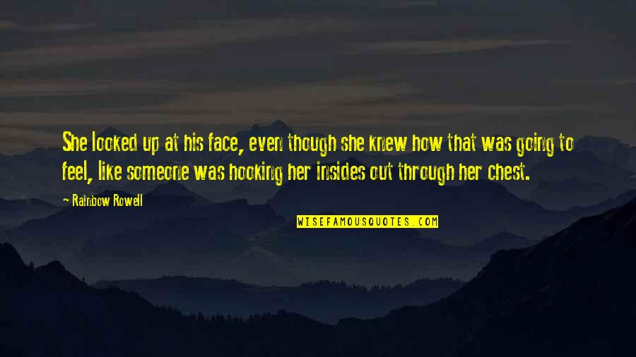 Support And Comfort Quotes By Rainbow Rowell: She looked up at his face, even though Support And Comfort Quotes By Rainbow Rowell: She looked up at his face, even though