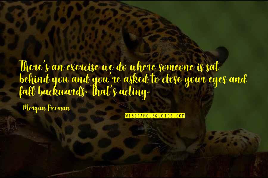 Support Autism Quotes By Morgan Freeman: There's an exercise we do where someone is Support Autism Quotes By Morgan Freeman: There's an exercise we do where someone is