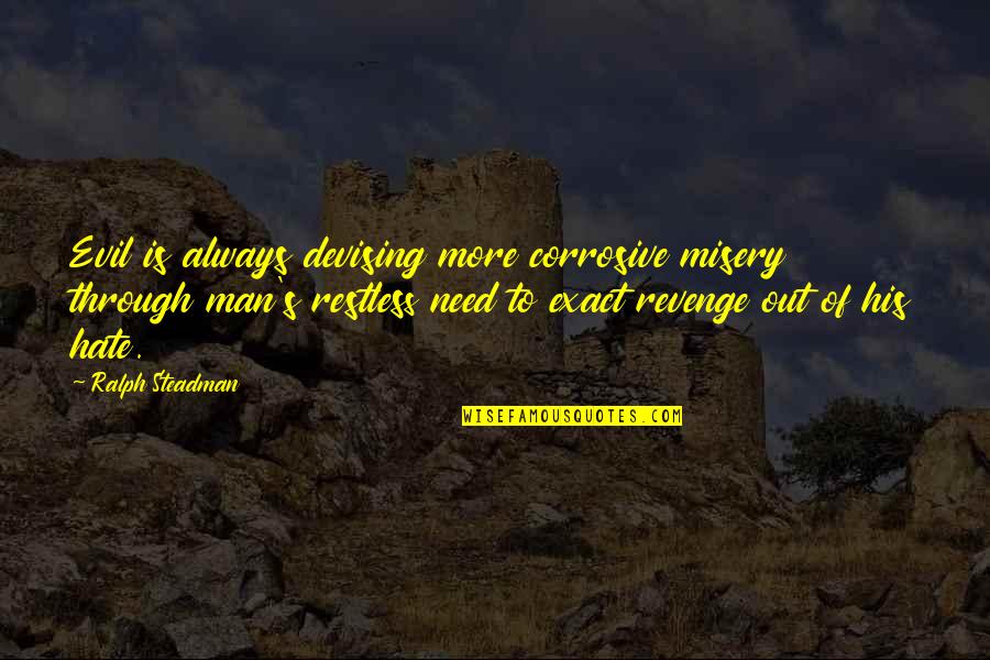 Support Autism Quotes By Ralph Steadman: Evil is always devising more corrosive misery through Support Autism Quotes By Ralph Steadman: Evil is always devising more corrosive misery through