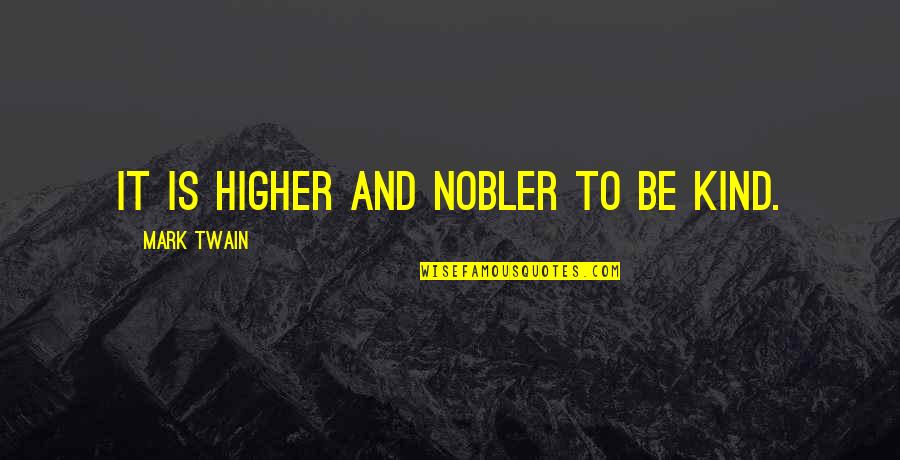 Support Divorce Quotes By Mark Twain: It is higher and nobler to be kind. Support Divorce Quotes By Mark Twain: It is higher and nobler to be kind.
