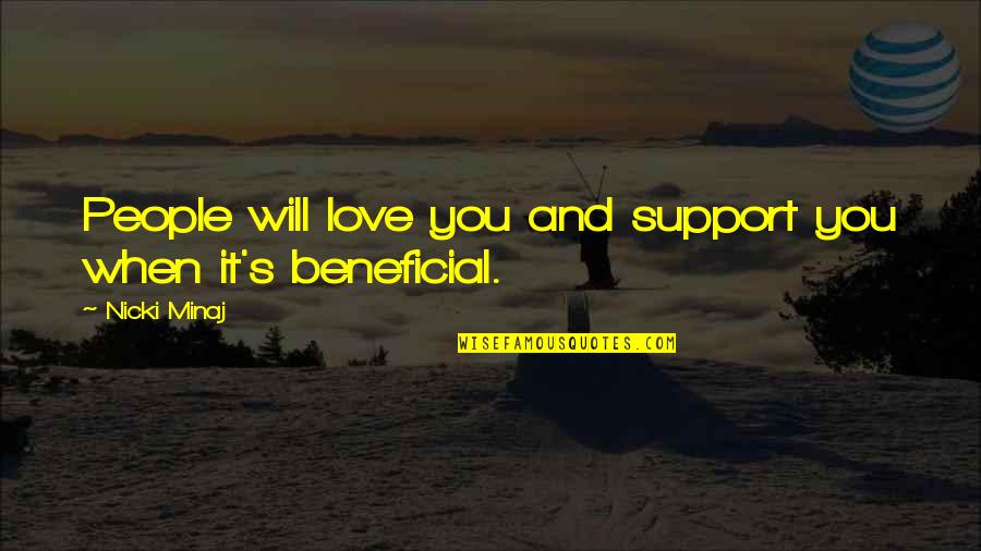 Support Each Other Love Quotes By Nicki Minaj: People will love you and support you when