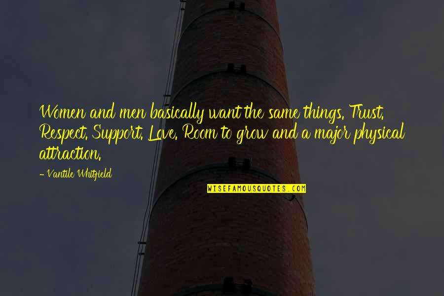 Support Each Other Love Quotes By Vantile Whitfield: Women and men basically want the same things.