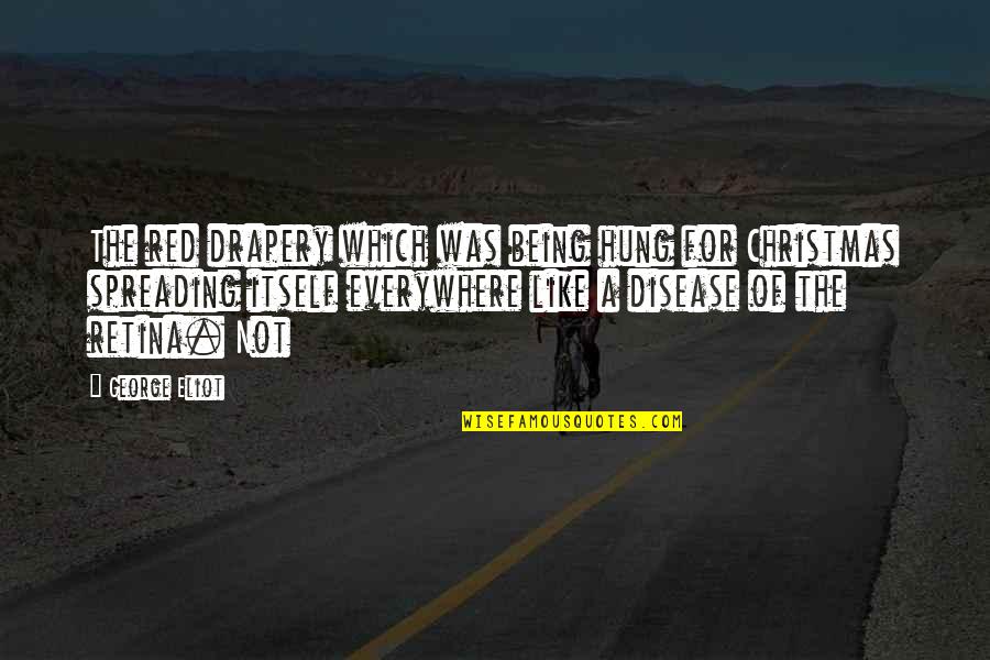 Support Employees Yeka Quotes By George Eliot: The red drapery which was being hung for