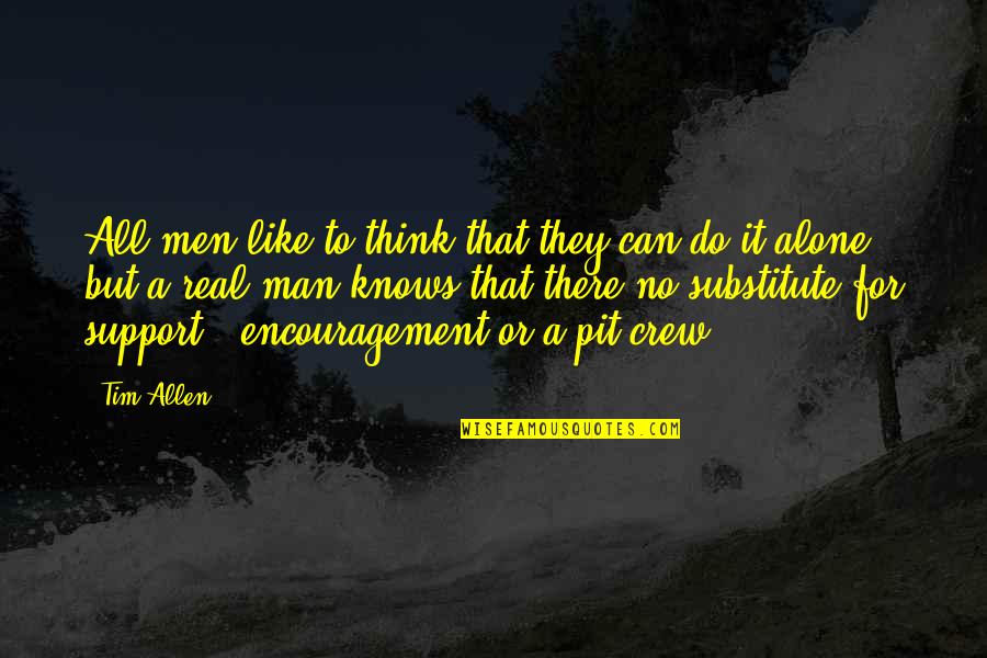 Support Encouragement Quotes By Tim Allen: All men like to think that they can