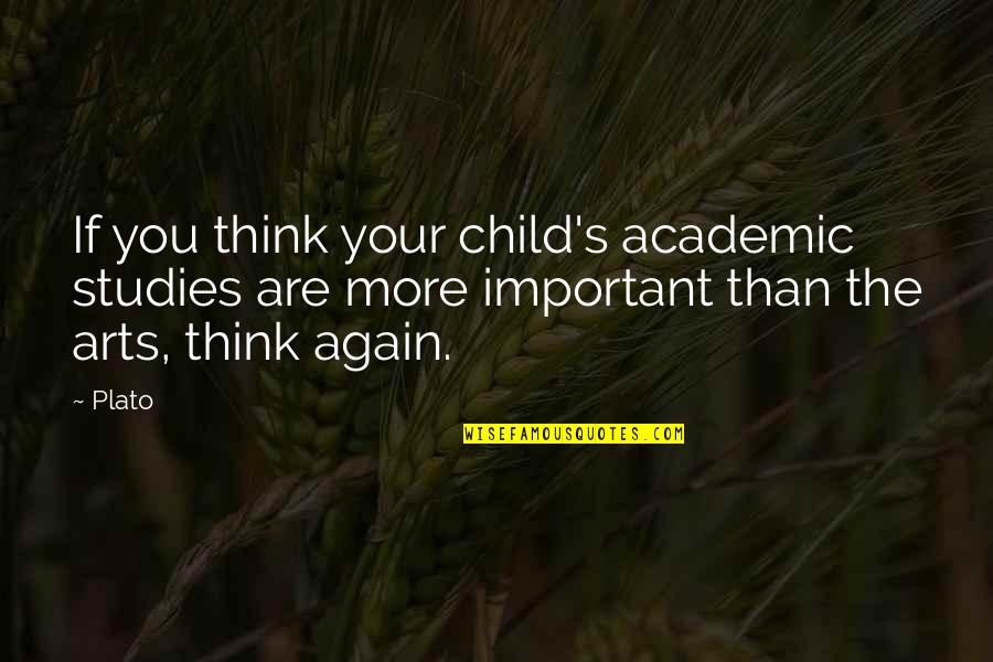 Support Farms Quotes By Plato: If you think your child's academic studies are