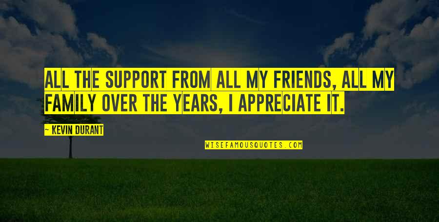 Support For Friends Quotes By Kevin Durant: All the support from all my friends, All