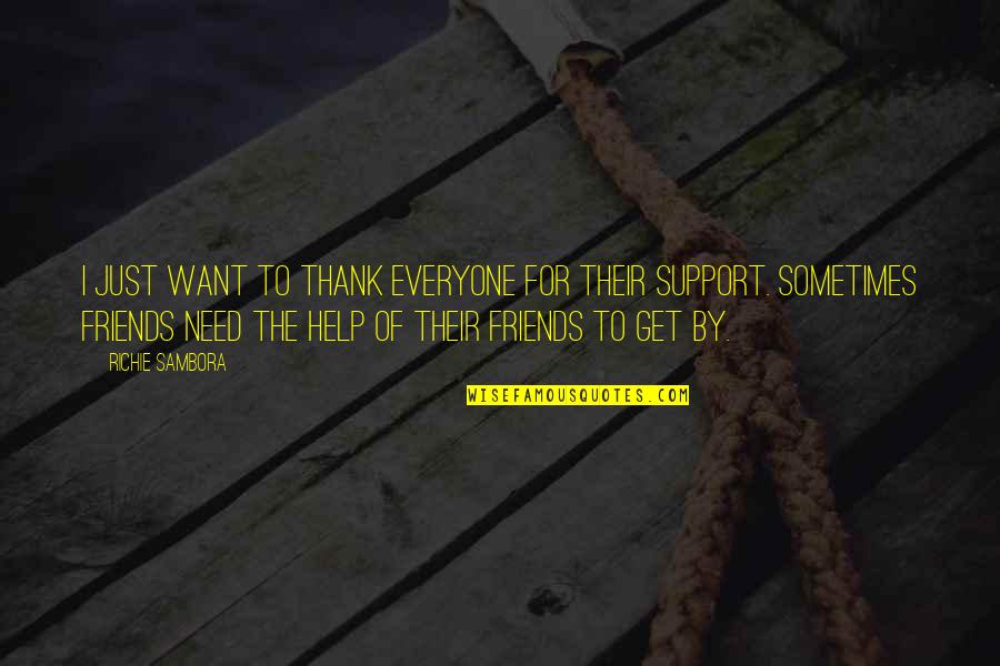 Support For Friends Quotes By Richie Sambora: I just want to thank everyone for their