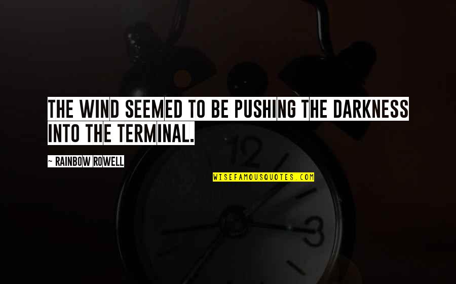 Support For Returning Citizens Quotes By Rainbow Rowell: The wind seemed to be pushing the darkness Support For Returning Citizens Quotes By Rainbow Rowell: The wind seemed to be pushing the darkness