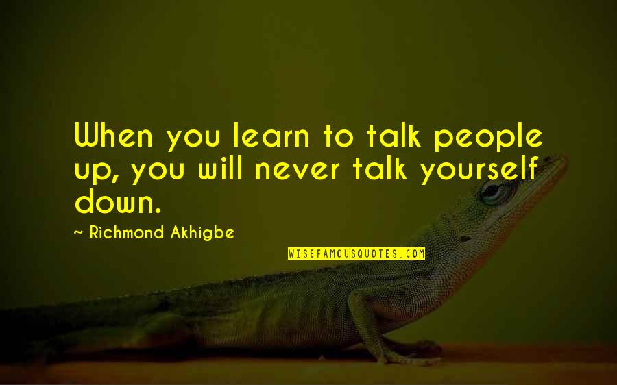 Support For Success Quotes By Richmond Akhigbe: When you learn to talk people up, you