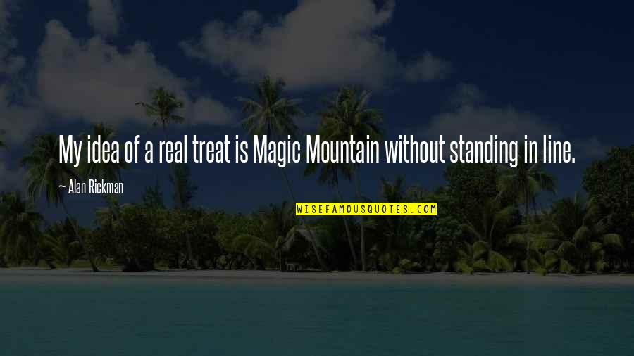 Support Gay Love Quotes By Alan Rickman: My idea of a real treat is Magic
