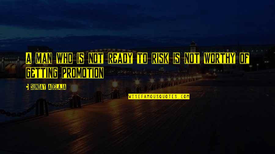 Support Gay Love Quotes By Sunday Adelaja: A man who is not ready to risk