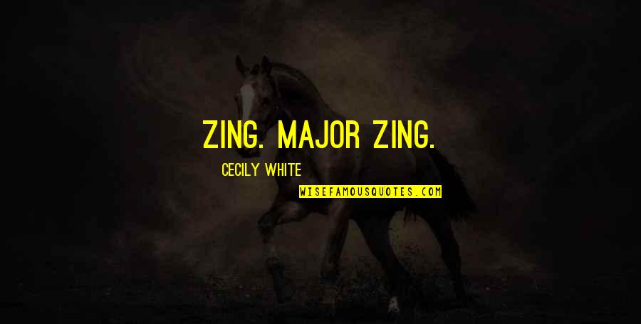 Support In Relationships Quotes By Cecily White: Zing. Major zing.