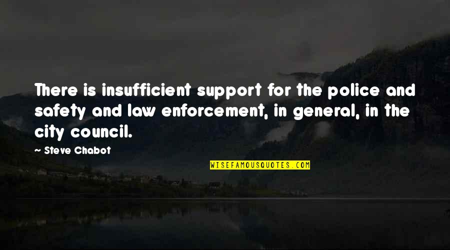 Support Law Enforcement Quotes By Steve Chabot: There is insufficient support for the police and