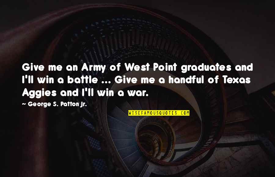 Support Palestine Quotes By George S. Patton Jr.: Give me an Army of West Point graduates Support Palestine Quotes By George S. Patton Jr.: Give me an Army of West Point graduates