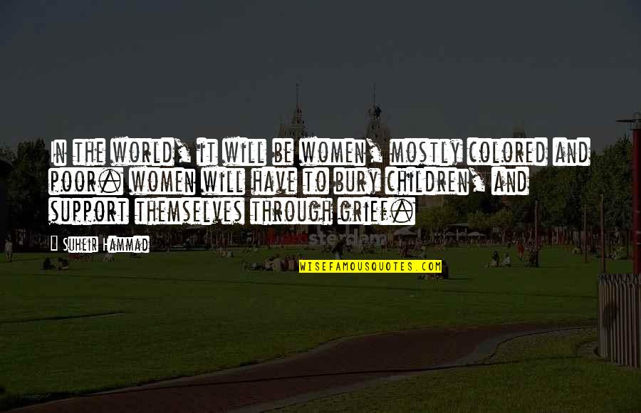 Support Quotes By Suheir Hammad: In the world, it will be women, mostly
