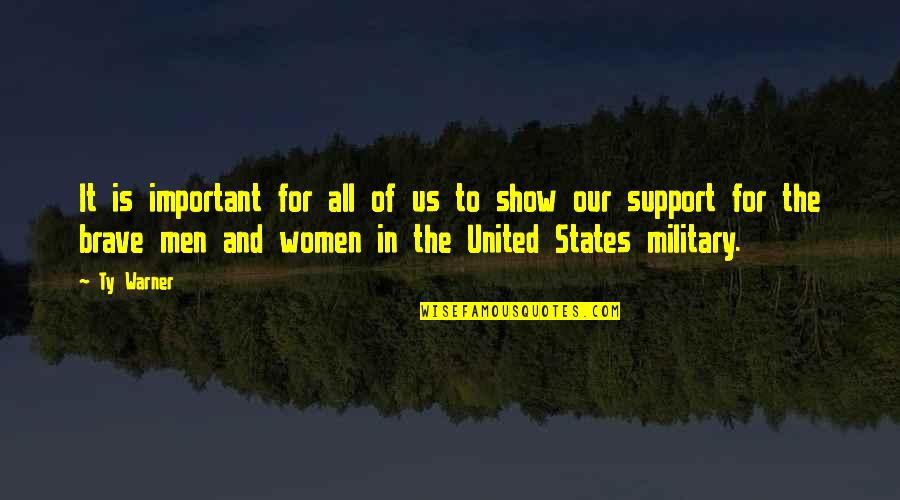 Support The Military Quotes By Ty Warner: It is important for all of us to
