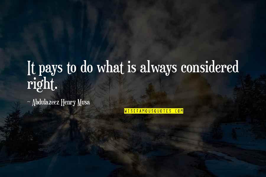 Support To Farmers Quotes By Abdulazeez Henry Musa: It pays to do what is always considered Support To Farmers Quotes By Abdulazeez Henry Musa: It pays to do what is always considered