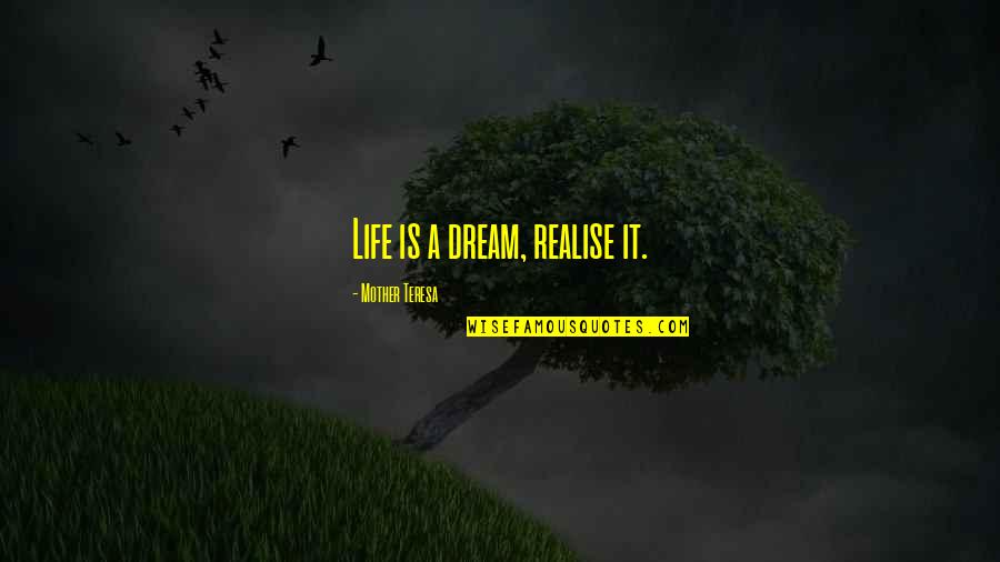 Support To Farmers Quotes By Mother Teresa: Life is a dream, realise it. Support To Farmers Quotes By Mother Teresa: Life is a dream, realise it.