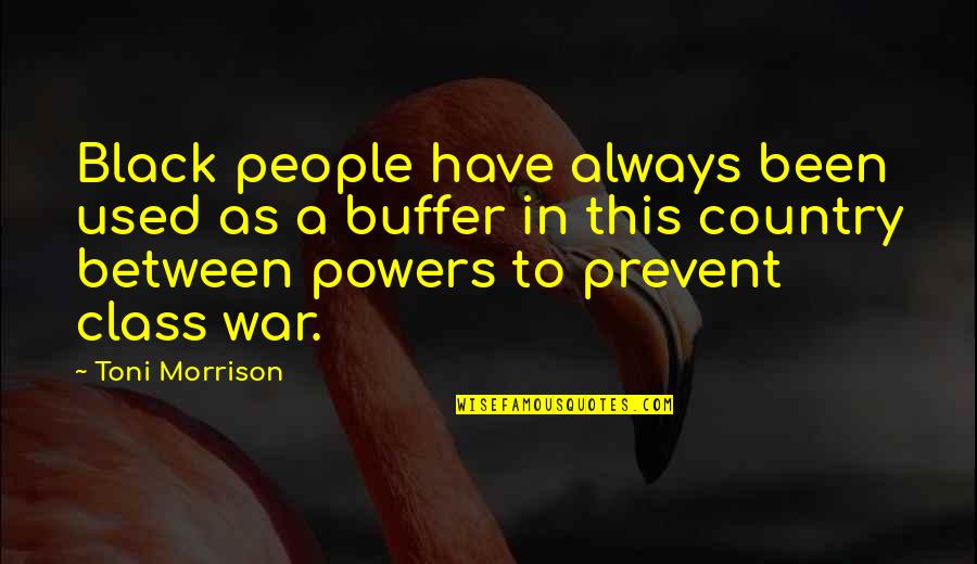 Support To Farmers Quotes By Toni Morrison: Black people have always been used as a Support To Farmers Quotes By Toni Morrison: Black people have always been used as a