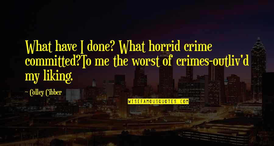 Support Your Country Quotes By Colley Cibber: What have I done? What horrid crime committed?To Support Your Country Quotes By Colley Cibber: What have I done? What horrid crime committed?To