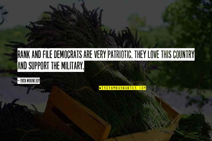 Support Your Country Quotes By Dick Mountjoy: Rank and file Democrats are very patriotic. They Support Your Country Quotes By Dick Mountjoy: Rank and file Democrats are very patriotic. They