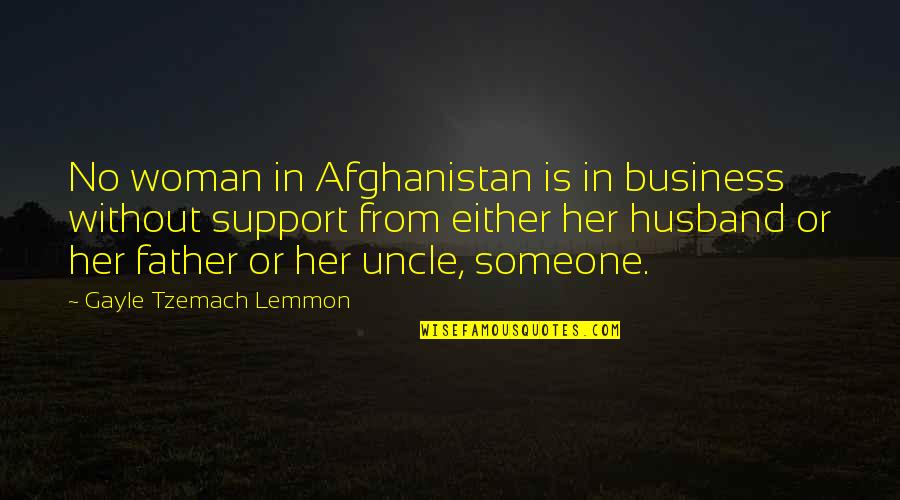 Support Your Husband Quotes By Gayle Tzemach Lemmon: No woman in Afghanistan is in business without