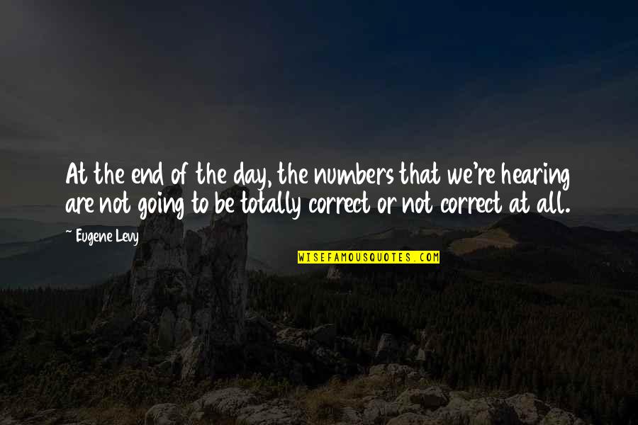 Supportendlesspoetry Quotes By Eugene Levy: At the end of the day, the numbers Supportendlesspoetry Quotes By Eugene Levy: At the end of the day, the numbers
