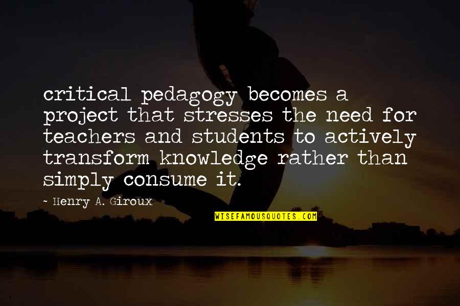 Supportendlesspoetry Quotes By Henry A. Giroux: critical pedagogy becomes a project that stresses the Supportendlesspoetry Quotes By Henry A. Giroux: critical pedagogy becomes a project that stresses the