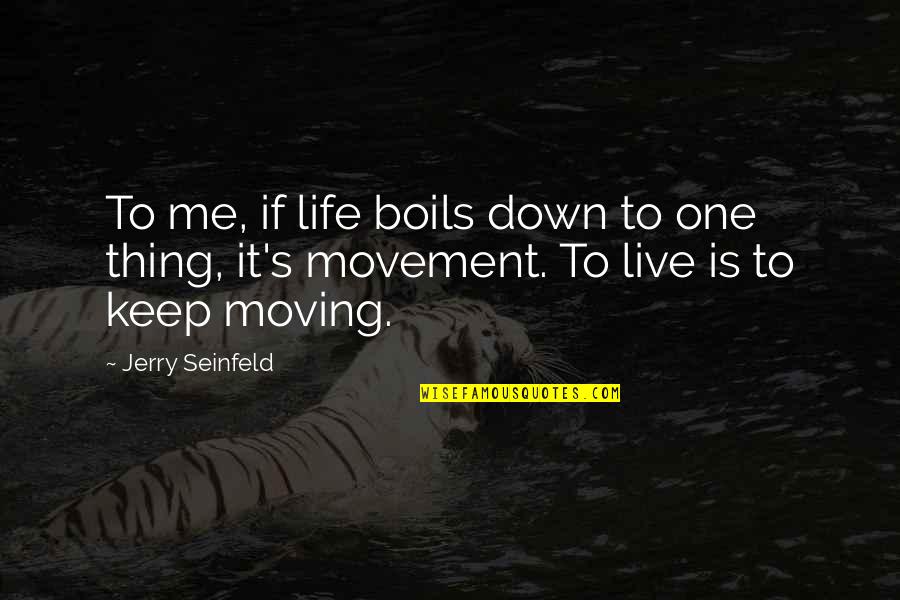 Supportendlesspoetry Quotes By Jerry Seinfeld: To me, if life boils down to one