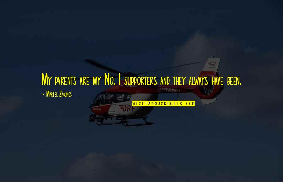 Supporter Quotes By Mariel Zagunis: My parents are my No. 1 supporters and Supporter Quotes By Mariel Zagunis: My parents are my No. 1 supporters and