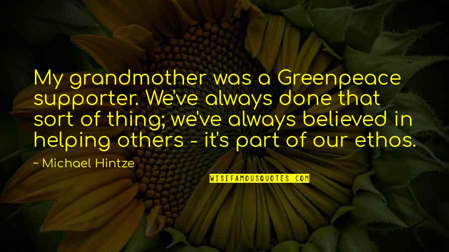 Supporter Quotes By Michael Hintze: My grandmother was a Greenpeace supporter. We've always Supporter Quotes By Michael Hintze: My grandmother was a Greenpeace supporter. We've always
