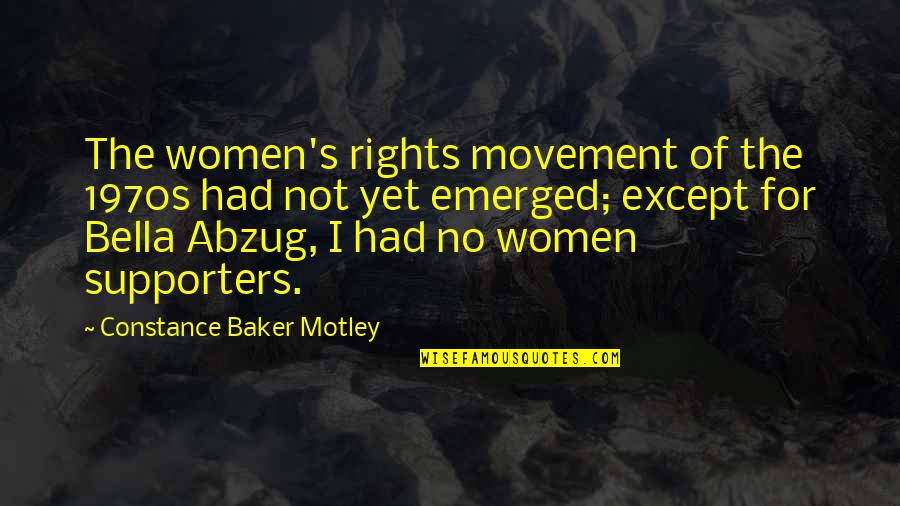 Supporters Quotes By Constance Baker Motley: The women's rights movement of the 1970s had