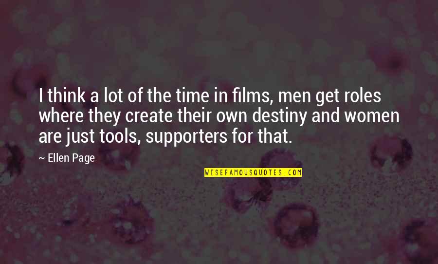 Supporters Quotes By Ellen Page: I think a lot of the time in