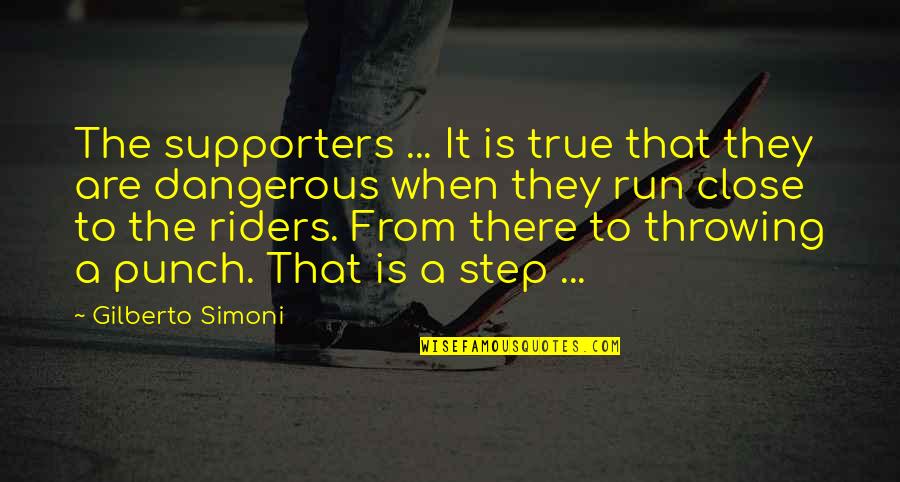 Supporters Quotes By Gilberto Simoni: The supporters ... It is true that they