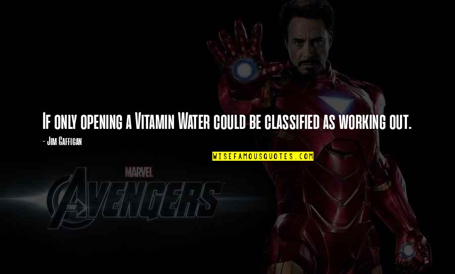 Supporting Another Persons Success Quotes By Jim Gaffigan: If only opening a Vitamin Water could be