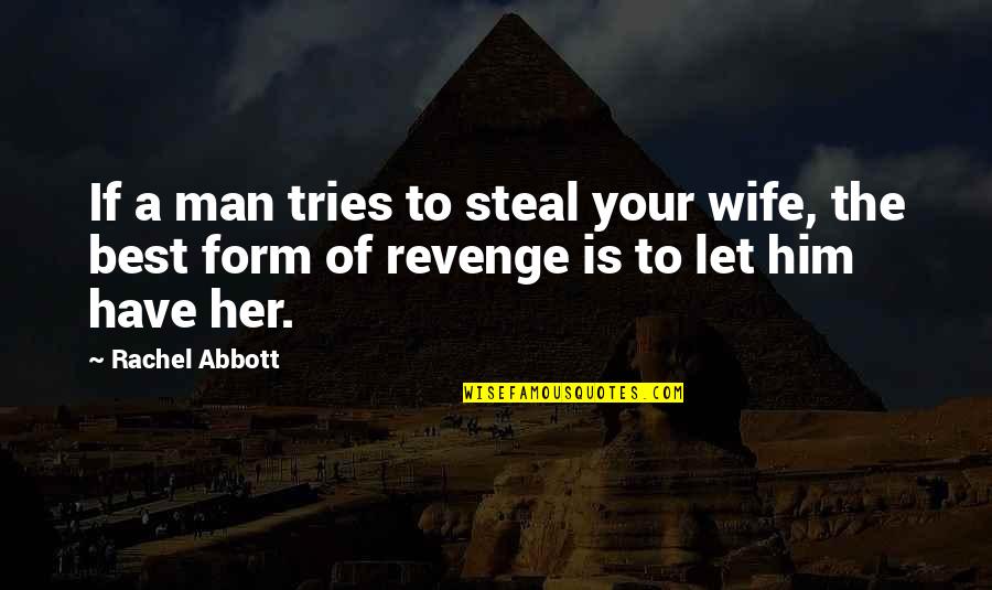 Supporting Black Owned Businesses Quotes By Rachel Abbott: If a man tries to steal your wife,