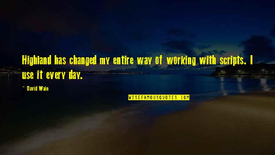 Supporting Business Quotes By David Wain: Highland has changed my entire way of working