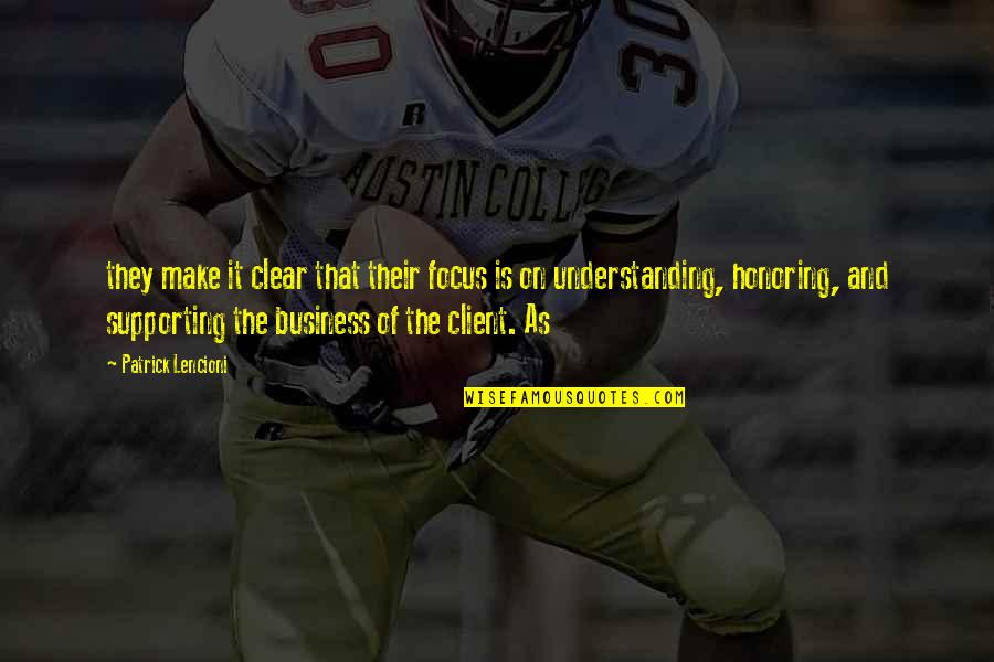 Supporting Business Quotes By Patrick Lencioni: they make it clear that their focus is Supporting Business Quotes By Patrick Lencioni: they make it clear that their focus is